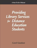 Providing library services for distance education students : a how-to-do-it manual /