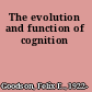 The evolution and function of cognition