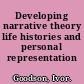 Developing narrative theory life histories and personal representation /