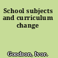School subjects and curriculum change