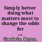 Simply better doing what matters most to change the odds for student success /