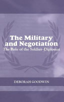 The military and negotiation the role of the soldier-diplomat /