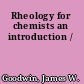 Rheology for chemists an introduction /