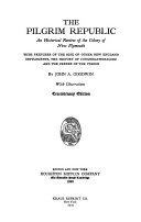 The Pilgrim republic ; an historical review of the colony of New Plymouth, with sketches of the rise of other New England settlements, the history of Congregationalism, and the creeds of the period /