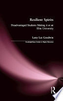 Resilient spirits : disadvantaged students making it at an Elite University /