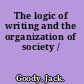 The logic of writing and the organization of society /