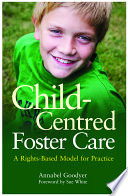 Child-centred foster care : a rights-based model for practice /