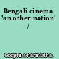 Bengali cinema 'an other nation' /