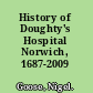 History of Doughty's Hospital Norwich, 1687-2009 /