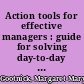 Action tools for effective managers : guide for solving day-to-day problems on the job /