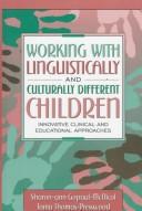 Working with linguistically and culturally different children : innovative clinical and educational approaches /