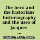 The hero and the historians historiography and the uses of Jacques Cartier /