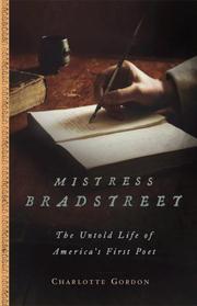 Mistress Bradstreet : the untold life of America's first poet /