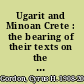 Ugarit and Minoan Crete : the bearing of their texts on the origins of Western culture /