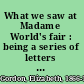 What we saw at Madame World's fair : being a series of letters from the twins at the Panama-Pacific International Exposition to their cousins at home /