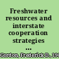 Freshwater resources and interstate cooperation strategies to mitigate an environmental risk /