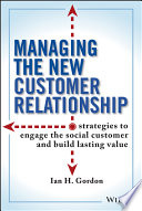 Managing the new customer relationship strategies to engage the social customer and build lasting value /