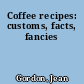 Coffee recipes: customs, facts, fancies