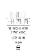 Heroes of their own lives : the politics and history of family violence : Boston, 1880-1960 /