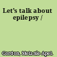 Let's talk about epilepsy /