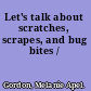 Let's talk about scratches, scrapes, and bug bites /