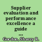 Supplier evaluation and performance excellence a guide to meaningful metrics and successful results /