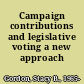 Campaign contributions and legislative voting a new approach /