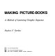 Making picture-books; a method of learning graphic sequence /