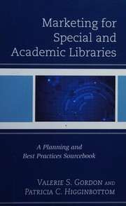 Marketing for special and academic libraries : a planning and best practices sourcebook /