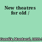 New theatres for old /