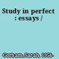 Study in perfect : essays /