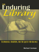 The enduring library technology, tradition, and the quest for balance /