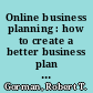 Online business planning : how to create a better business plan using the Internet, including a complete, up-to-date resource guide /