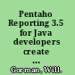 Pentaho Reporting 3.5 for Java developers create advanced reports, including cross tabs, sub-reports, and charts that connect to practically any data source using open source Pentaho Reporting /