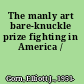 The manly art bare-knuckle prize fighting in America /