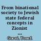 From binational society to Jewish state federal concepts in Zionist political thought, 1920-1990, and the Jewish people /
