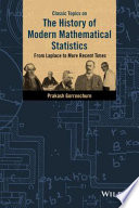 Classic topics on the history of modern mathematical statistics : from Laplace to more recent times /