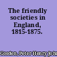 The friendly societies in England, 1815-1875.