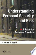 Understanding personal security and risk : a guide for business travelers /