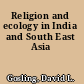 Religion and ecology in India and South East Asia