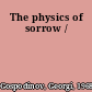 The physics of sorrow /