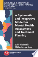 A systematic and integrative model for mental health assessment and treatment planning /