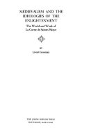 Medievalism and the ideologies of the Enlightenment ; the world and work of LaCurne de Sainte-Palaye.