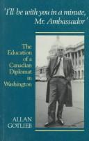 I'll be with you in a minute, Mr. Ambassador : the education of a Canadian diplomat in Washington /