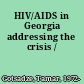 HIV/AIDS in Georgia addressing the crisis /