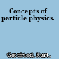 Concepts of particle physics.