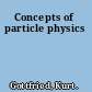 Concepts of particle physics