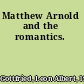 Matthew Arnold and the romantics.