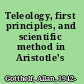 Teleology, first principles, and scientific method in Aristotle's biology