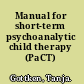 Manual for short-term psychoanalytic child therapy (PaCT) /